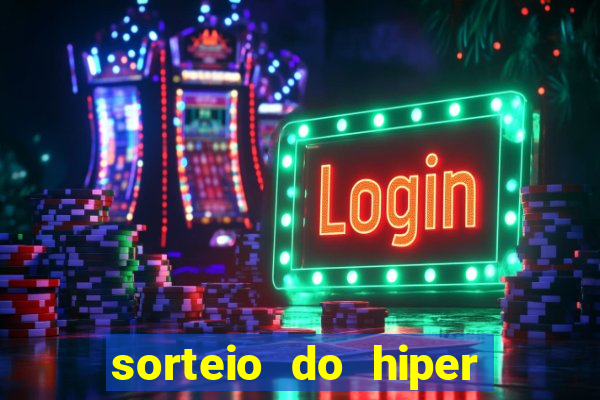 sorteio do hiper cap de hoje ao vivo